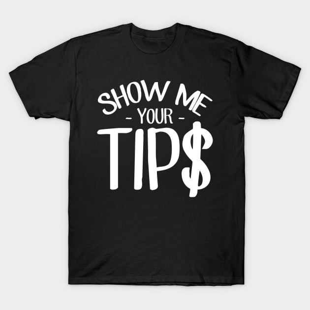 Show me your tips T-Shirt by captainmood